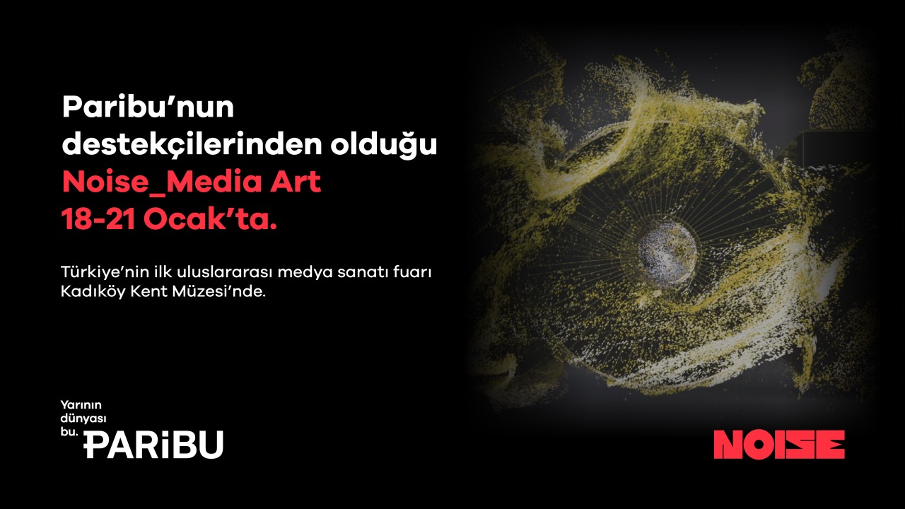 Paribu, Türkiye’nin ilk uluslararası medya sanatı fuarı Noise_Media Art’ın destekçilerinden oldu
